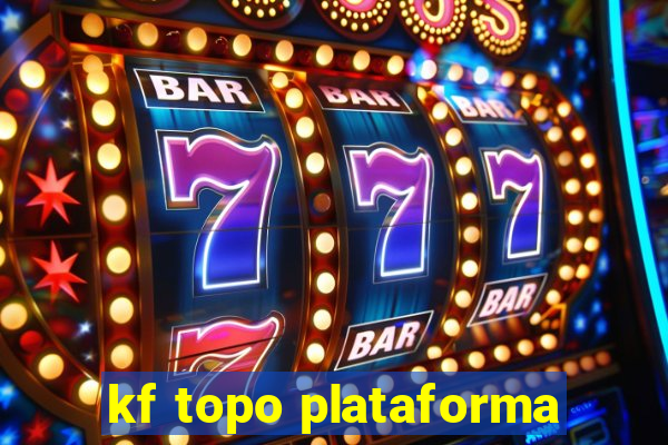 kf topo plataforma